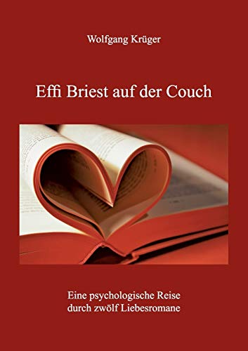 Effi Briest auf der Couch: Eine psychologische Reise durch zwölf Liebesromane von Books on Demand